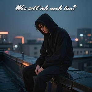 Was soll ich noch tun
