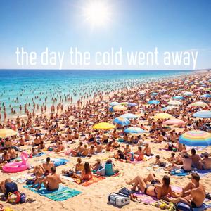 The day the cold went away