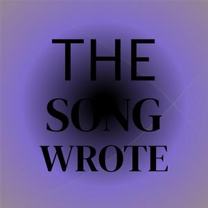 The Song Wrote