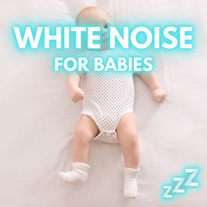 White Noise For Babies