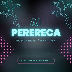 Ai Perereca (feat. MC Durrony & Mc Mary Maii)