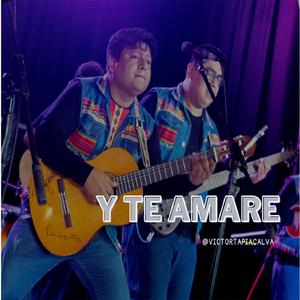Y TE AMARE