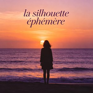 la silhouette éphémère
