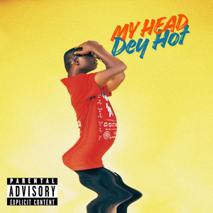 My Head Dey Hot