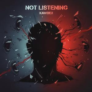 Not Listening(A)
