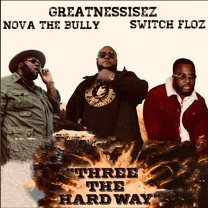 Three The Hardway (feat. Nova The Bully & Switch Floz)