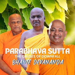 Buddhist Chanting Parabhava Sutta: The Causes Of Downfall (feat. Bhante Anuruddha Kotte Rajamaha Vihara Viharadipati)