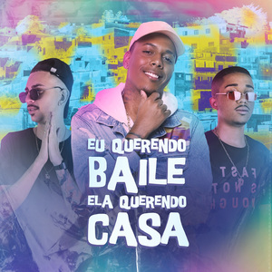 Eu Querendo Baile Ela Querendo Casa