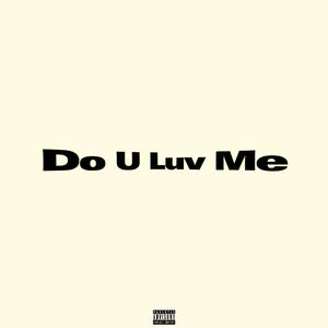 在想Do U Luv Me
