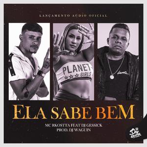 ELA SABE BEM (feat. Mc Rkostta & Dj Gessick Oficial)