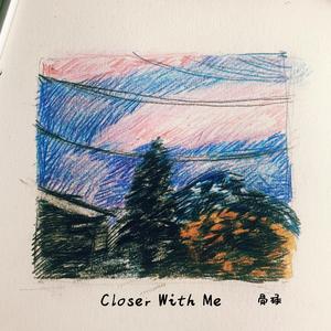 Closer With Me