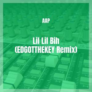 Lil Lil Bih (EDGOTTHEKEY Remix)