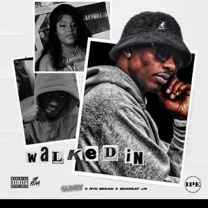 Walked In (feat. Rye Bread & Begreat Jr)