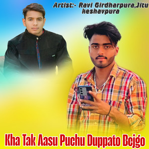 Kha Tak Aasu Puchu Duppato Bejgo