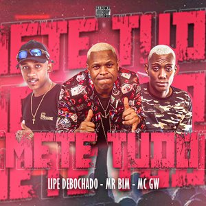 Mete Tudo (feat. Mr Bim & Mc Gw)