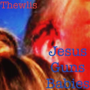 Jesus Guns Babies