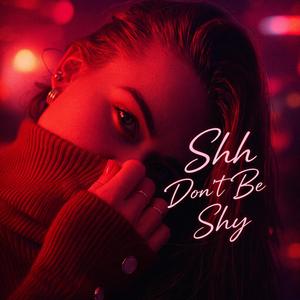Shh Don't Be Shy