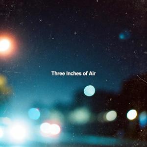 Three Inches of Air