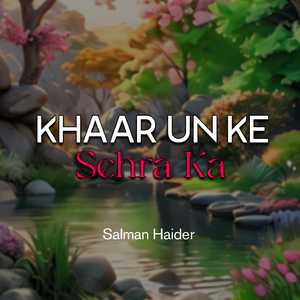 Khaar Un Ke Sehra Ka