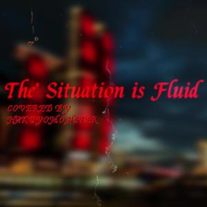 The Situation is Fluid
