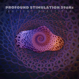 Profound Stimulation 396Hz