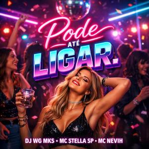 Pode até Ligar (feat. Mc Stella SP) (DJ WG MKS Remix)