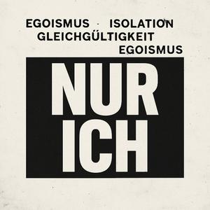 Nur ich (Egoismus heute)