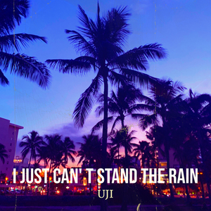 I Just Can' t Stand the Rain