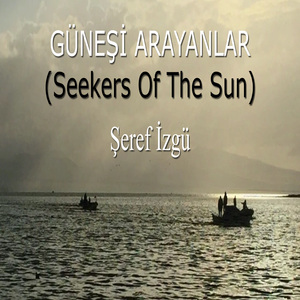 Güneşi̇ Arayanlar (Seekers of the Sun)