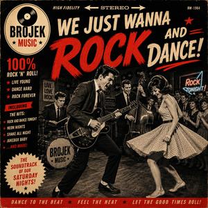 WE JUST WANNA ROCK AND DANCE