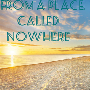 From a Place Called Nowhere
