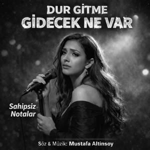 Dur Gitme (Gidecek Ne Var)