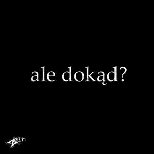 ALE DOKĄD?