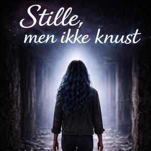 Stille, Men ikke knust