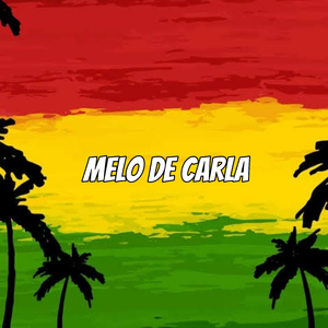 Melo de Carla (Reggae Remix)