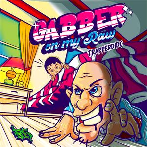 Gabber on my Raw