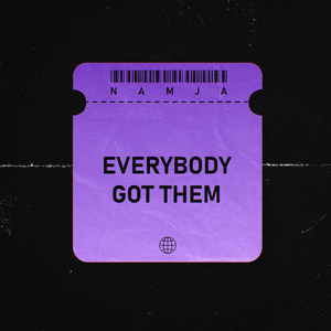 Everybody Got Them