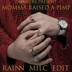 Momma Raised A Pimp (feat. Rainn, Milc & Edit)