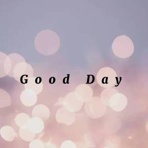 Good Day