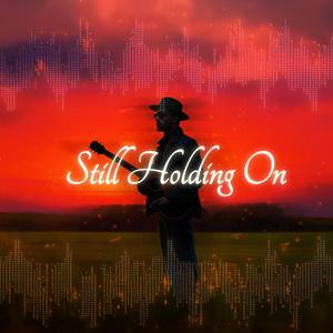 Still Holding On