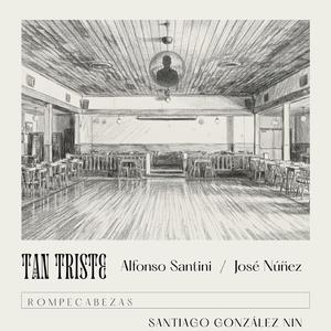 Tan triste (feat. Alfonso Santini & José Núñez)