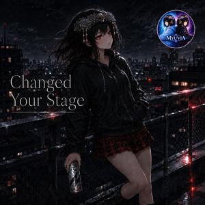 Changed Your Stage