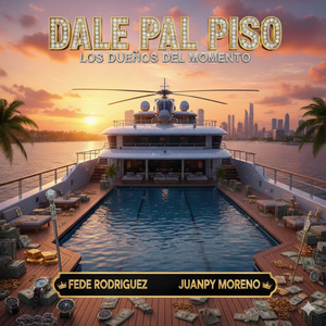 Dale Pal Piso (Los Dueños del Momento)