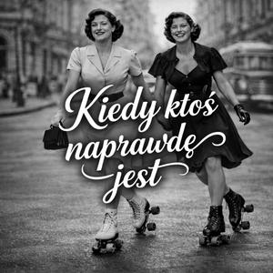Kiedy ktoś naprawdę jest