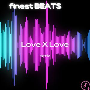 Love X Love (Remix)