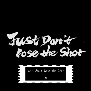 Just Don‘t Lose the Shot（prod. by URBOIWHELAN）