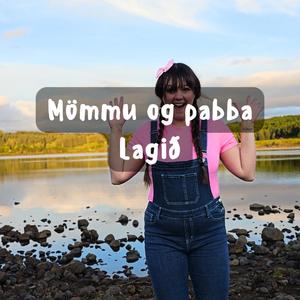 Mömmu og pabba lagið