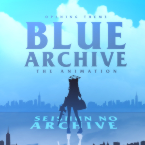 Seishun No Archive (Blue Archive the Animation Opening)