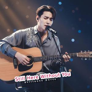 Still Here Without You
