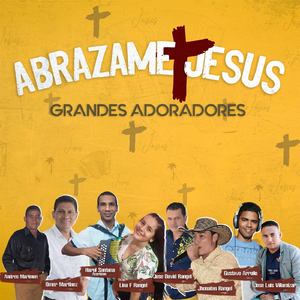 Abrazame Jesus (feat. Andres Marimon, Gustavo Arrollo, Omer Martinez, Jose Luis Villamizar, Harold Santana, Lina Fernanda Rangel & Jhonatan Rangel)